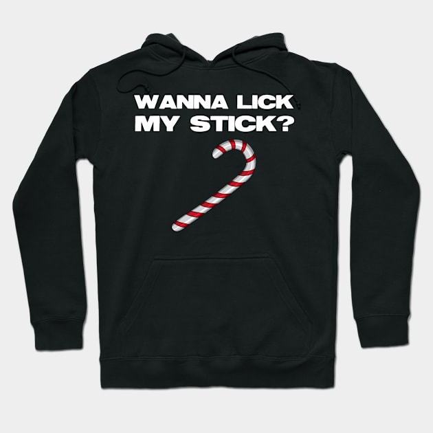 Wanna Lick My Stick? Hoodie by JoyFabrika